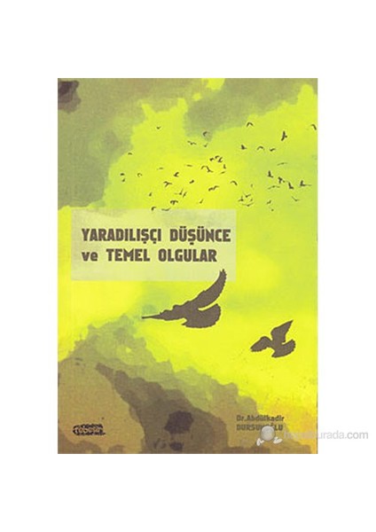 Yaradılışçı Düşünce Ve Temel Olgular-Abdulkadir Dursunoğlu