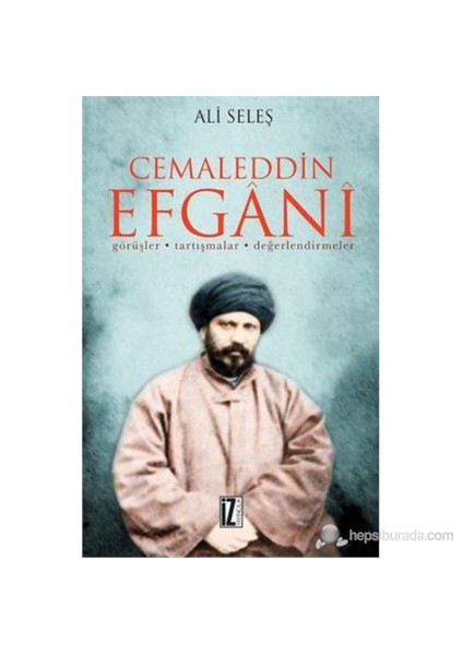 Cemaleddin Efgani Görüşler Tartışmalar Değerlendirmeler-Ali Şeleş