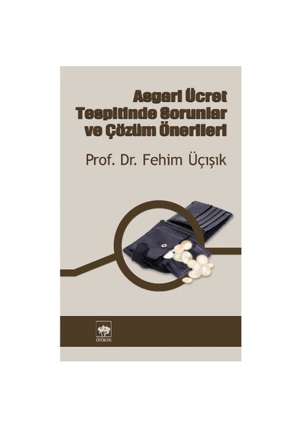 Asgari Ücret Tespitinde Sorunlar ve Çözüm Önerileri