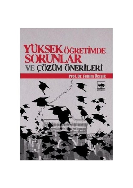 Yüksek Öğretimde Sorunlar Ve Çözüm Önerileri