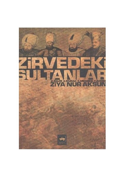 Zirvedeki Sultanlar - Ziya Nur Aksun