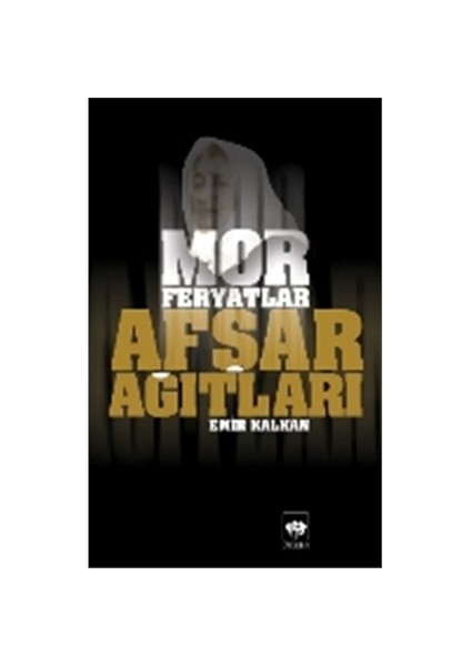 Afşar Ağıtları: Mor Feryatlar - Ciltli - Emir Kalkan
