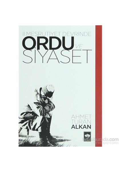 2. Meşrutiyet Devrinde Ordu Ve Siyaset-Ahmet Turan Alkan