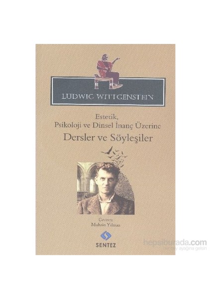 Estetik Psikoloji Ve Dinsel İnanç Üzerine Dersler Ve Söyleşiler-Ludwig Wittgenstein