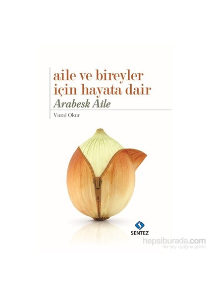 Aile Ve Bireyler İçin Hayata Dair Arabesk Aile-Vural Okur