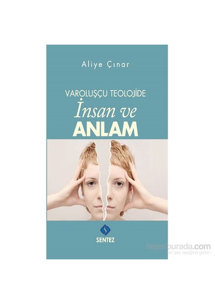 Varoluşçu Teolojide İnsan Ve Anlam-Aliye Çınar