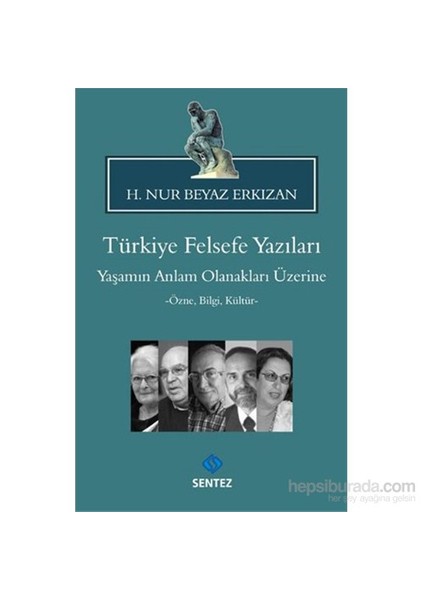 Türkiye Felsefe Yazıları Yaşamın Anlam Olanakları Üzerine-H. Nur Beyaz Erkızan