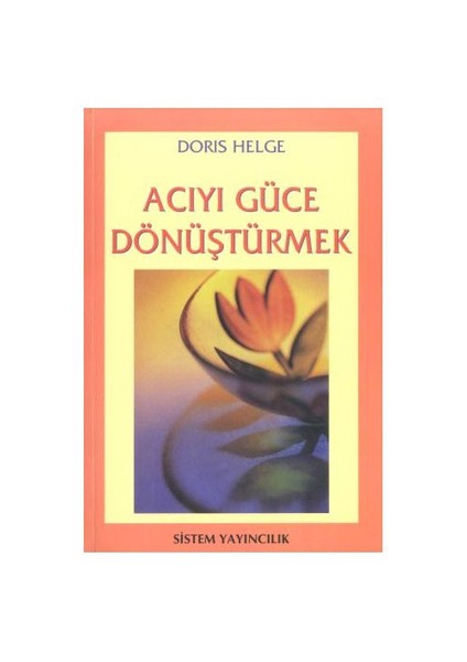 Acıyı Güce Dönüştürmek-Doris Helge