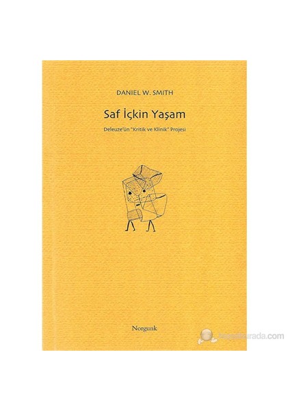 Saf İçkin Yaşam: Deleuze’Ün “Kritik Ve Klinik” Projesi-Daniel W. Smith