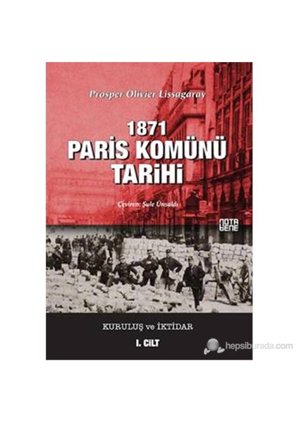 1871 Paris Komünü Tarihi - Kuruluş Ve İktidar (1. Cilt)-Prosper Olivier Lissagaray