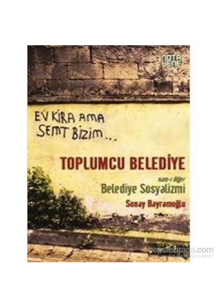 Toplumcu Belediye Nam-I Diğer Belediye Sosyalizmi-Sonay Bayramoğlu