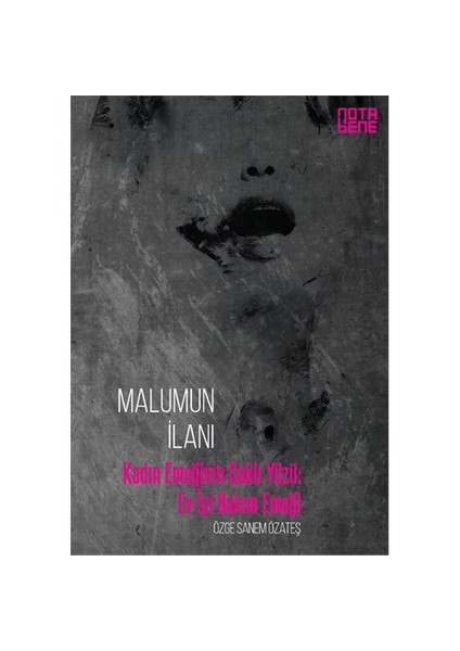 Malumun İlanı: Kadın Emeğinin Saklı Yüzü, Ev İçi Bakım Emeği-Özge Sanem Özateş