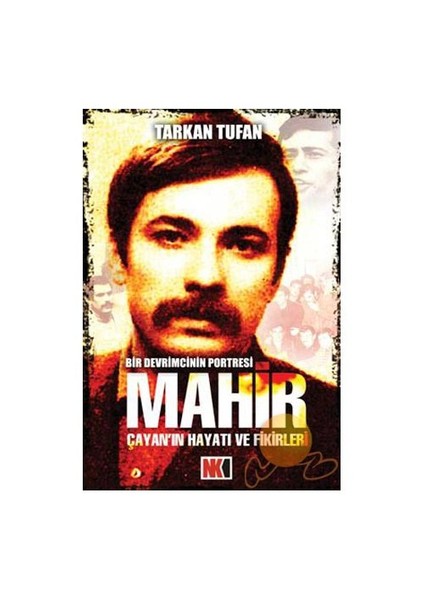 Mahir Çayan'ın Hayatı Ve Fikirleri - Tarkan Tufan