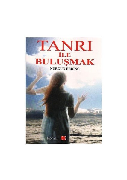 Tanrı İle Buluşmak-Nurgün Erdinç