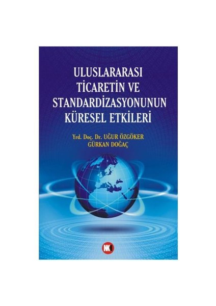 Uluslararası Ticaretin Ve Standardizasyonunun Küresel Etkileri-Gürkan Doğaç
