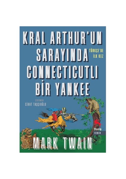 Kral Arthur’Un Sarayında Connecticutlı Bir Yankee - Mark Twain