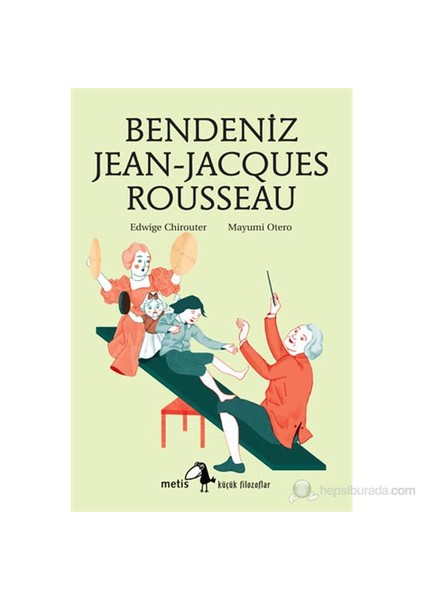 Bendeniz Jean-Jeanjacques Rousseau (8 - 12 Yaş Çocuklar İçin)-Edwige Chirouter