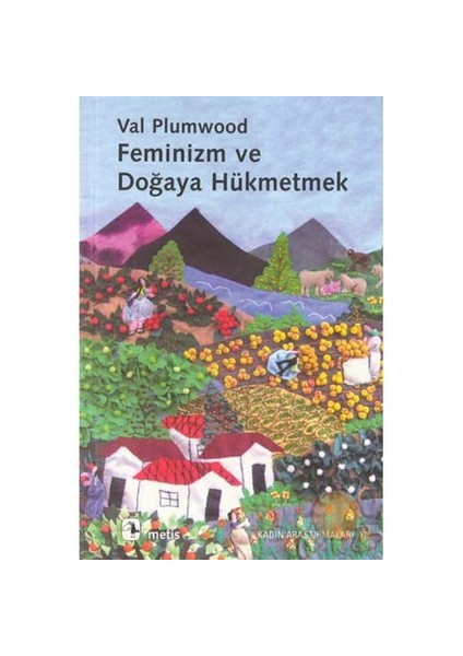 Feminizm Ve Doğaya Hükmetmek ( Feminism And The Mastery Of Nature )
