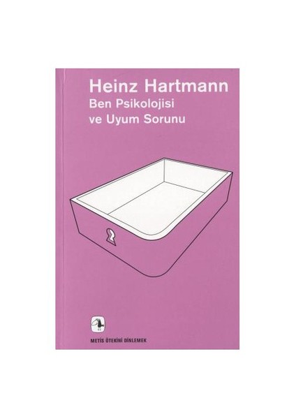 Ben Psikolojisi Ve Uyum Sorunu - Heinz Hartmann