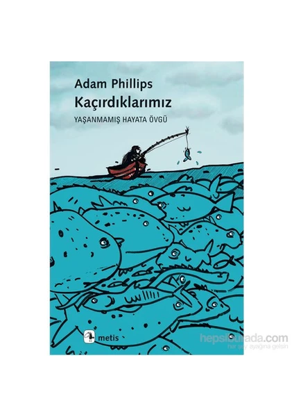 Kaçırdıklarımız: Yaşanmamış Hayata Övgü -  Adam Phillips