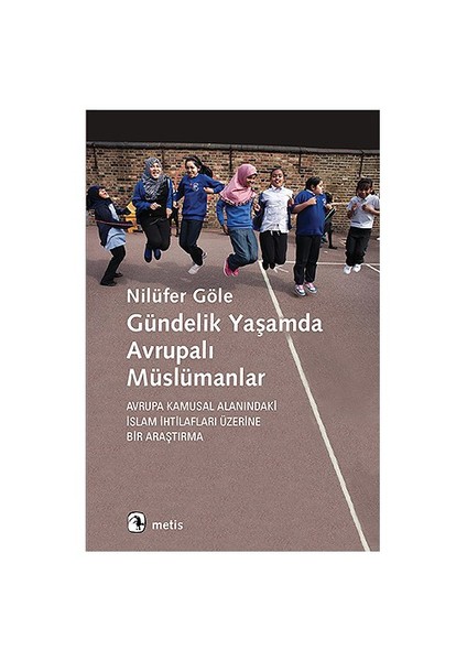 Gündelik?Yaşamda Avrupalı Müslümanlar-Nilüfer Göle