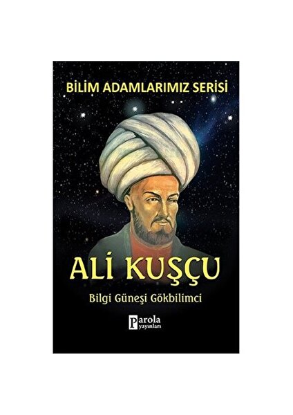 Bilim Adamlarımız Serisi: Ali Kuşçu - Ali Kuzu