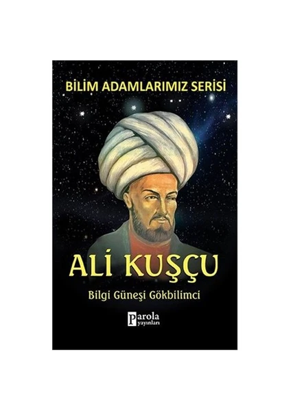 Bilim Adamlarımız Serisi: Ali Kuşçu - Ali Kuzu