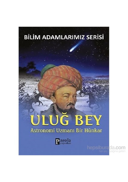 Bilim Adamlarımız Serisi - Uluğ Bey-Ali Kuzu