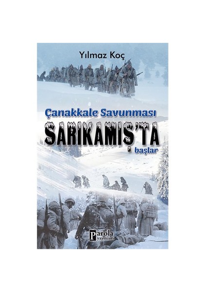 Çanakkale Savunması Sarıkamış’Ta Başlar-Yılmaz Koç