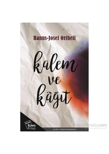 Kalem Ve Kağıt-Hanns-Josef Ortheil