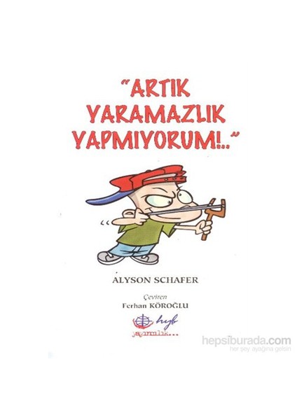 Artık Yaramazlık Yapmıyorum-Alyson Schafer
