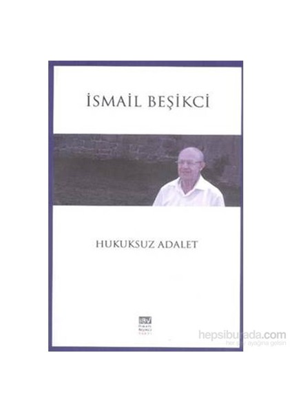 Hukuksuz Adalet-İsmail Beşikci