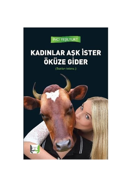 Kadınlar Aşk İster Öküze Gider - İnci Yeşilyurt
