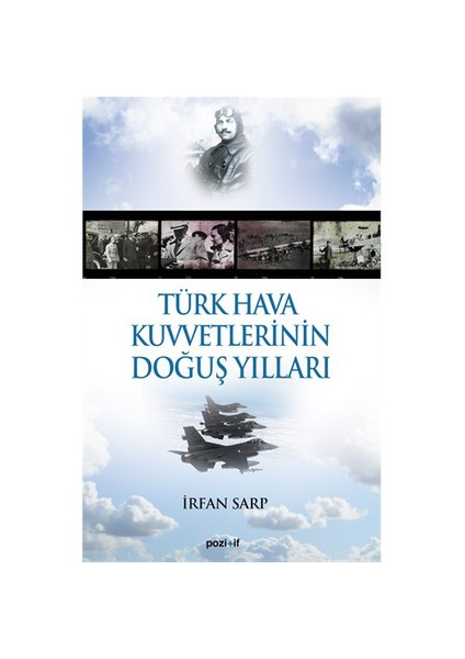 Türk Hava Kuvvetlerinin Doğuş Yılları - İrfan Sarp