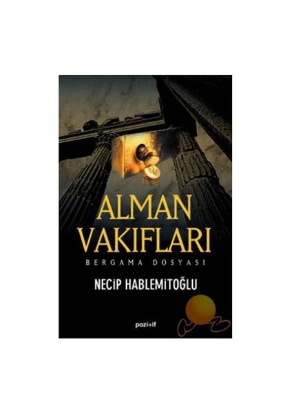 Alman Vakıfları - Bergama Dosyası - Necip Hablemitoğlu