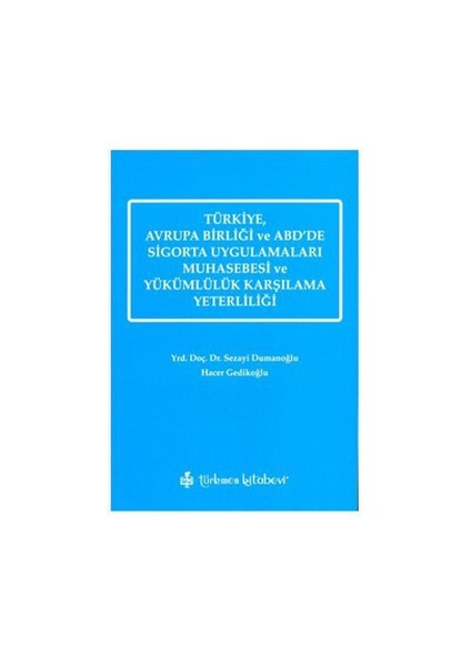 Türkiye, Avrupa Birliği Ve Abd'de Sigorta Uygulamaları Muhasebesi Ve Yükümlülük Karşılama Yeterliliği