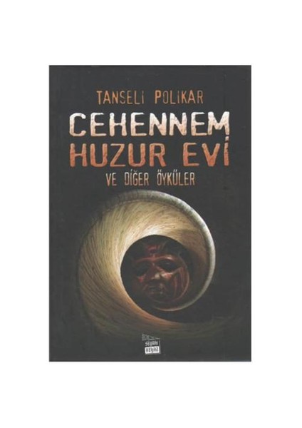 Cehennem Huzur Evi ve Diğer Öyküler - Tanseli Polikar