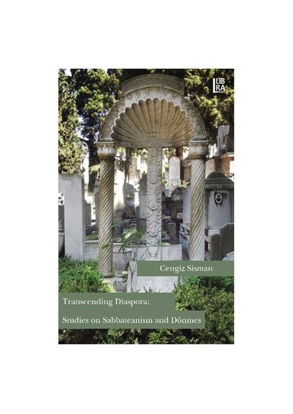 Transcending Diaspora: Studies On Sabbateanism And Dönmes