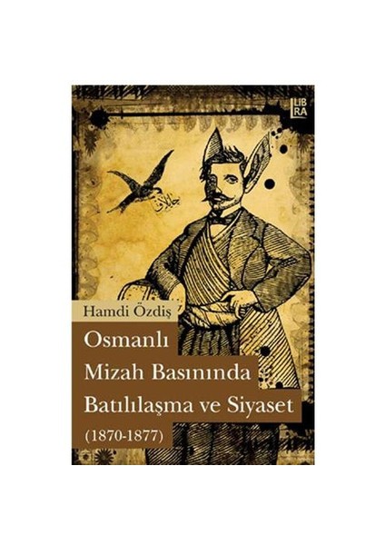 Osmanlı Mizah Basınında Batılılaşma ve Siyaset (1870-1877)