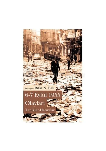 6-7 Eylül 1955 Olayları: Tanıklar - Hatıralar-Derleme