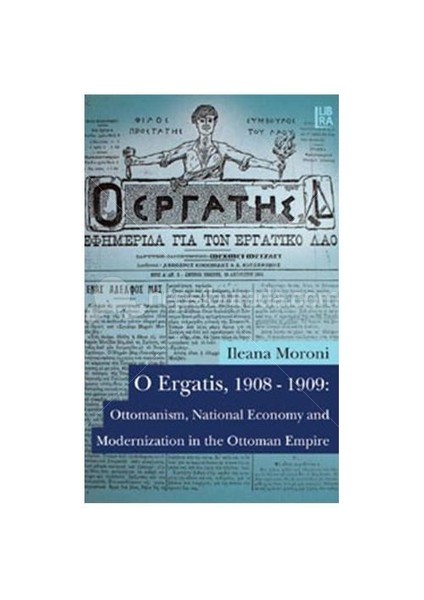 O Ergatis, 1908-1909: Ottomanism, National Economy and Modernization in the Ottoman Empire