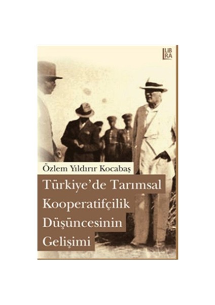 Türkiye’de Tarımsal Kooperatifçilik Düşüncesinin Gelişimi