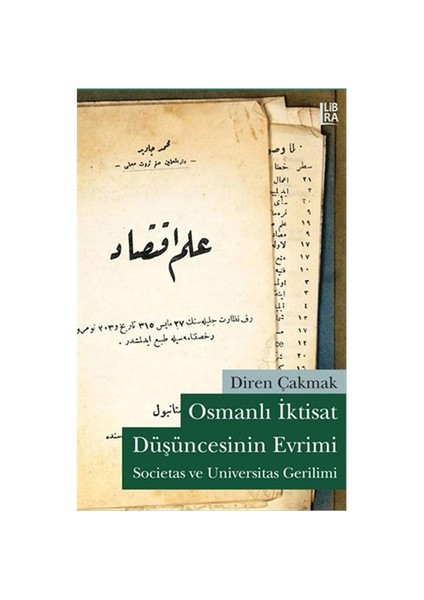 Osmanlı İktisat Düşüncesinin Evrimi - Societas ve Universitas Gerilimi - Diren Çakmak