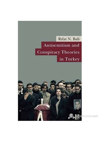 Antisemitism and Conspiracy Theories in Turkey - Rıfat Bali