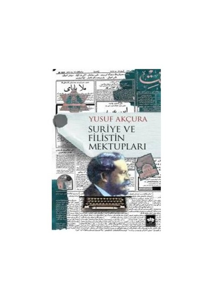 Suriye Ve Filistin Mektupları-Yusuf Akçura