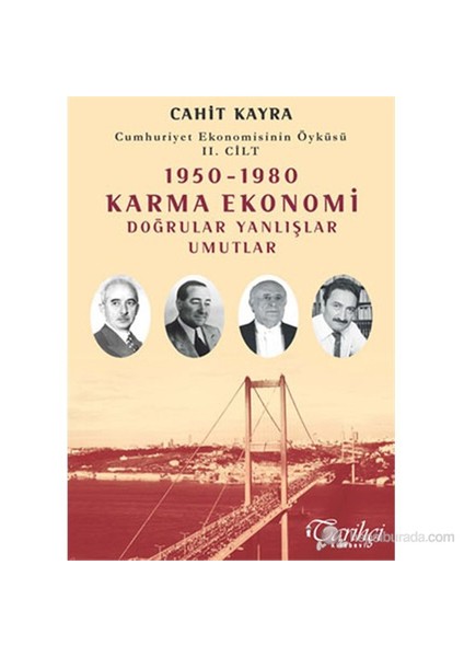 Cumhuriyet Ekonomisinin Öyküsü (1950-1980 )  - Karma Ekonomi - Doğrular Yanlışlar Umutlar (2. Cilt)-Cahit Kayra