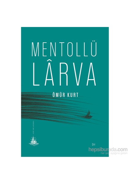 Mentollü Lârva-Ömür Kurt