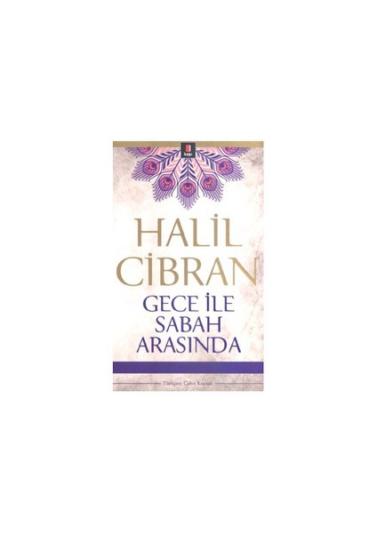 Gece İle Sabah Arasında - Halil Cibran