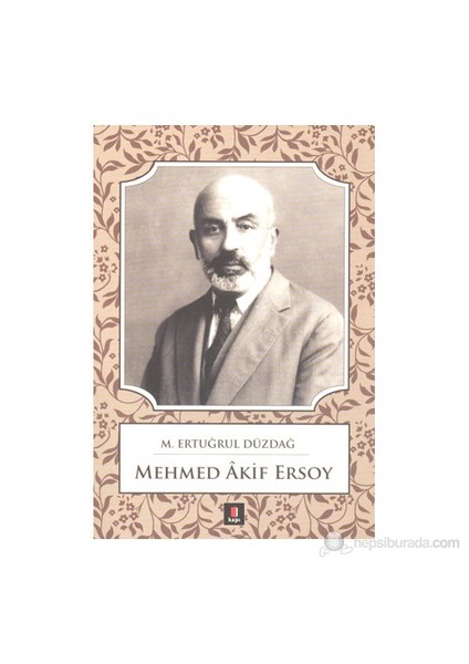 Mehmet Akif Ersoy - M. Ertuğrul Düzdağ