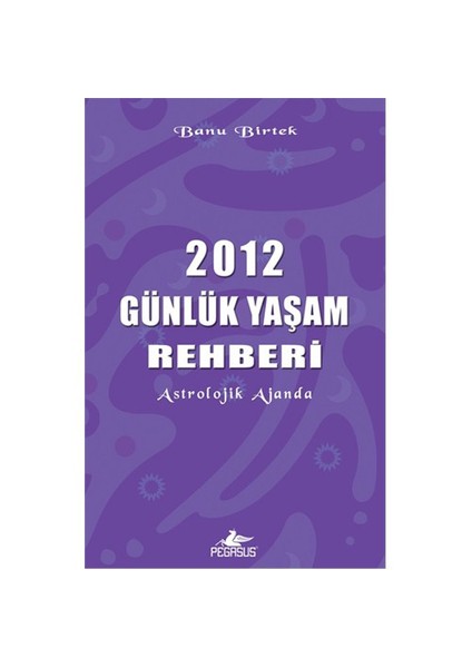 2012 Günlük Yaşam Rehberi-Banu Birtek